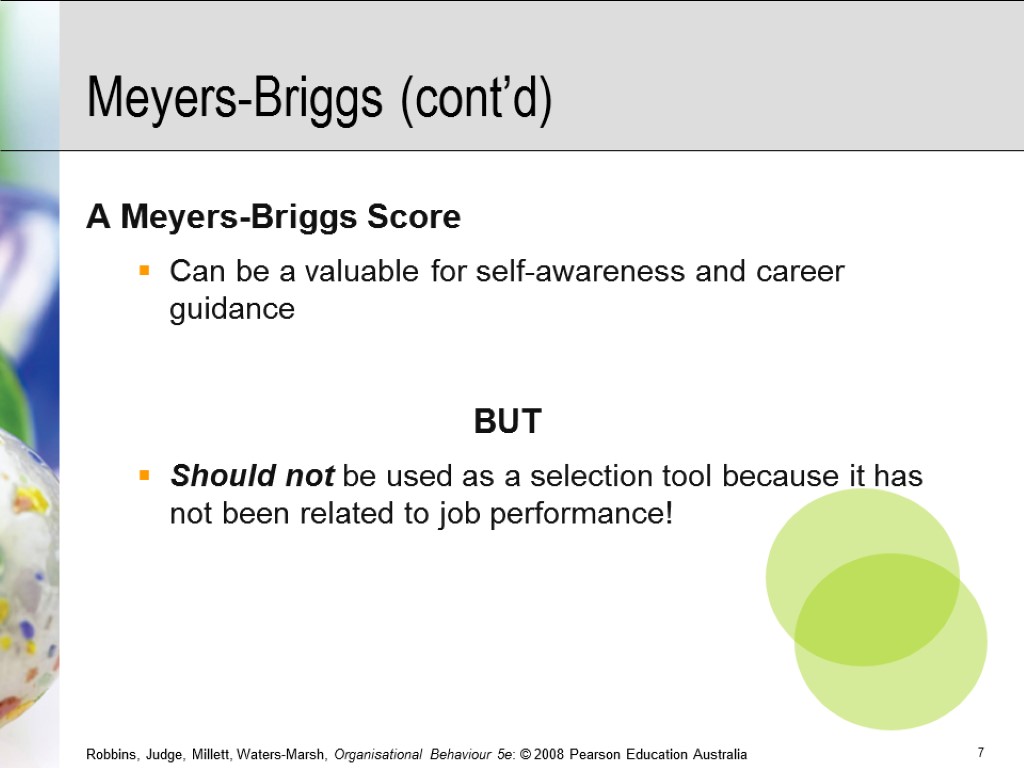 Meyers-Briggs (cont’d) A Meyers-Briggs Score Can be a valuable for self-awareness and career guidance